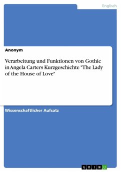Verarbeitung und Funktionen von Gothic in Angela Carters Kurzgeschichte &quote;The Lady of the House of Love&quote;