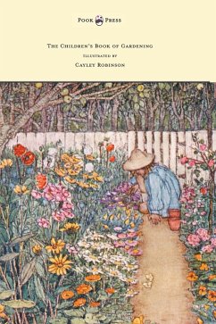 The Children's Book of Gardening - Illustrated by Cayley-Robinson