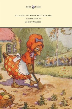 All About the Little Small Red Hen - Illustrated by Johnny Gruelle - Gruelle, Johnny