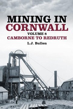 Mining in Cornwall Volume 8: Camborne to Redruth Volume 8 - Bullen, L. J.