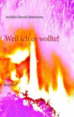 Weil ich es wollte! - Martinson, Indrikis Harold