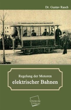Regelung der Motoren elektrischer Bahnen - Rasch, Gustav
