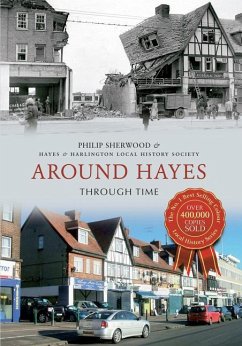 Around Hayes Through Time - Sherwood, Philip; Hayes & Harlington Local History Society