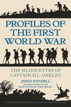 Profiles of the First World War: The Silhouettes of Captain H.L. Oakley - Rendell, Jerry