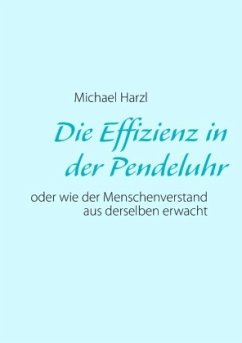 Die Effizienz in der Pendeluhr - Harzl, Michael