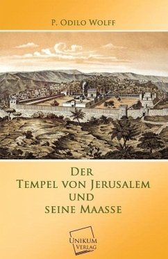 Der Tempel von Jerusalem und seine Maasse - Wolff, P. Odilo