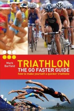 Triathlon - the Go Faster Guide - Barfield, Mark
