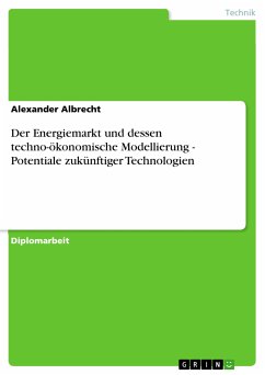 Der Energiemarkt und dessen techno-ökonomische Modellierung - Potentiale zukünftiger Technologien (eBook, PDF) - Albrecht, Alexander