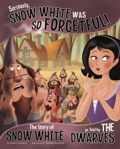 Seriously, Snow White Was SO Forgetful! - Loewen, Nancy