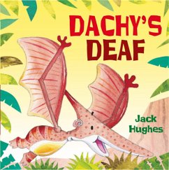 Dinosaur Friends: Dachy's Deaf - Hughes, Jack