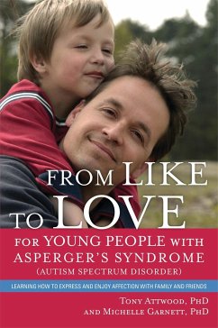 From Like to Love for Young People with Asperger's Syndrome (Autism Spectrum Disorder) - Garnett, Michelle; Attwood