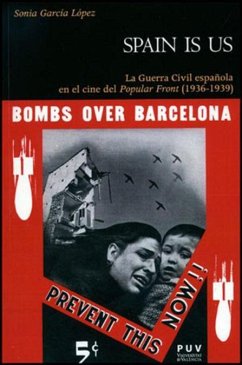 Spain is us : la Guerra Civil española en el cine del popular Front, 1936-1939 - García López, Sonia . . . [et al.