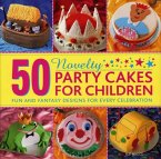 50 Novelty Party Cakes for Children: Fun and Fantasy Designs for Every Celebration