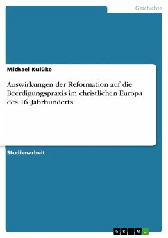 Auswirkungen der Reformation auf die Beerdigungspraxis im christlichen Europa des 16. Jahrhunderts - Kulüke, Michael