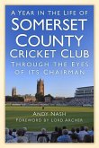 A Year in the Life of Somerset CCC: Through the Eyes of Its Chairman