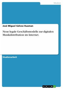 Neue legale Geschäftsmodelle zur digitalen Musikdistribution im Internet. (eBook, ePUB) - Gálvez Huaman, José Miguel
