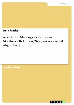 Association Meetings vs. Corporate Meetings – Definition, Ziele, Interessen und Abgrenzung (eBook, PDF)