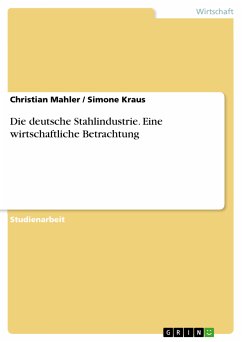 Die deutsche Stahlindustrie. Eine wirtschaftliche Betrachtung (eBook, PDF)