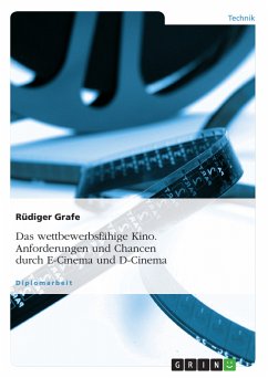Das wettbewerbsfähige Kino. Anforderungen und Chancen durch E-Cinema und D-Cinema (eBook, PDF)