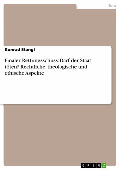 Finaler Rettungsschuss: Darf der Staat töten? Rechtliche, theologische und ethische Aspekte (eBook, ePUB)