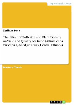 The Effect of Bulb Size and Plant Density on Yield and Quality of Onion (Allium cepa var cepa L) Seed, at Ziway, Central Ethiopia (eBook, PDF)