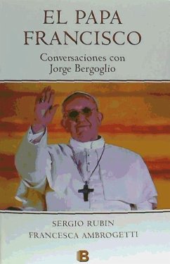 Papa Francisco : conversaciones con Jorge Bergoglio - Bergoglio, Jorge Mario