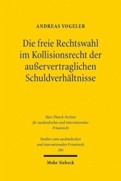 Die freie Rechtswahl im Kollisionsrecht der außervertraglichen Schuldverhältnisse - Vogeler, Andreas