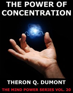 The Power Of Concentration (eBook, ePUB) - Dumont, Theron Q.