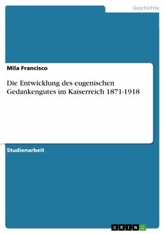 Die Entwicklung des eugenischen Gedankengutes im Kaiserreich 1871-1918 (eBook, PDF) - Francisco, Mila