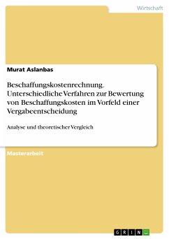 Beschaffungskostenrechnung. Unterschiedliche Verfahren zur Bewertung von Beschaffungskosten im Vorfeld einer Vergabeentscheidung (eBook, PDF) - Aslanbas, Murat