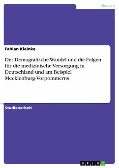 Der Demografische Wandel und die Folgen für die medizinische Versorgung in Deutschland und am Beispiel Mecklenburg-Vorpommerns (eBook, PDF)