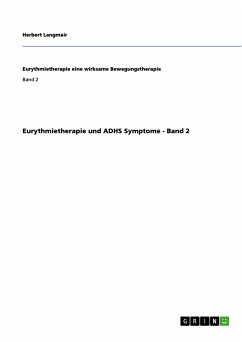 Eurythmietherapie und ADHS Symptome - Band 2 (eBook, PDF) Eurythmietherapie und ADHS Symptome - Band 2 (eBook, PDF)
