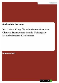 Nach dem Krieg für jede Generation eine Chance. Transgenerationale Weitergabe kriegsbelasteter Kindheiten (eBook, PDF) - Lang, Andrea Martha