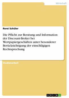 Die Pflicht zur Beratung und Information der Discount-Broker bei Wertpapiergeschäften unter besonderer Berücksichtigung der einschlägigen Rechtsprechung (eBook, PDF) - Schüler, René