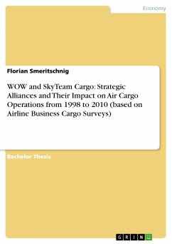 WOW and SkyTeam Cargo: Strategic Alliances and Their Impact on Air Cargo Operations from 1998 to 2010 (based on Airline Business Cargo Surveys) (eBook, PDF)