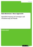 Signalübertragung auf Leitungen und Visualisierung mit Matlab (eBook, PDF)