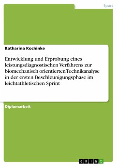 Entwicklung und Erprobung eines leistungsdiagnostischen Verfahrens zur biomechanisch orientierten Technikanalyse in der ersten Beschleunigungsphase im leichtathletischen Sprint (eBook, PDF) - Kochinke, Katharina