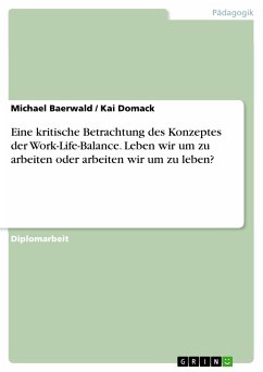Eine kritische Betrachtung des Konzeptes der Work-Life-Balance. Leben wir um zu arbeiten oder arbeiten wir um zu leben? (eBook, PDF)