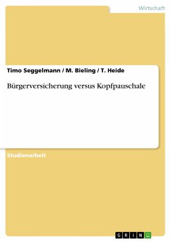 Bürgerversicherung versus Kopfpauschale (eBook, PDF) - Seggelmann, Timo; Bieling, M.; Heide, T.