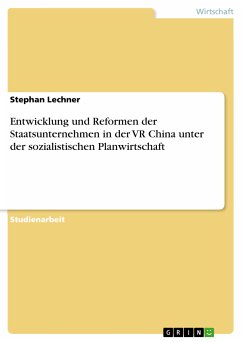 Entwicklung und Reformen der Staatsunternehmen in der VR China unter der sozialistischen Planwirtschaft (eBook, PDF) - Lechner, Stephan