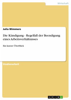 Die Kündigung - Regelfall der Beendigung eines Arbeitsverhältnisses (eBook, PDF) - Wimmers, Julia