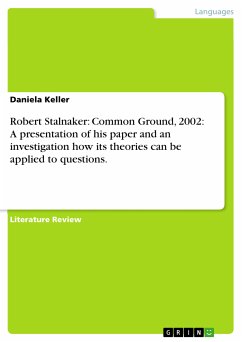 Robert Stalnaker: Common Ground, 2002: A presentation of his paper and an investigation how its theories can be applied to questions. (eBook, PDF)