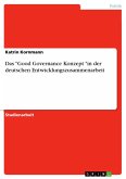 Das "Good Governance Konzept "in der deutschen Entwicklungszusammenarbeit (eBook, PDF)