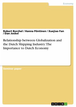 Relationship between Globalization and the Dutch Shipping Industry: The Importance to Dutch Economy (eBook, PDF) - Borchel, Robert; Pöntinen, Hanna; Fan, Xuejiao; Jockel, Dan