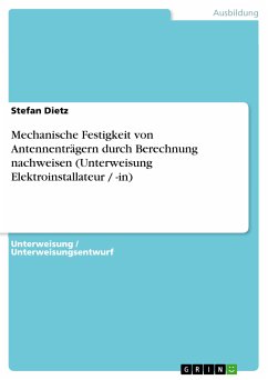 Mechanische Festigkeit von Antennenträgern durch Berechnung nachweisen (Unterweisung Elektroinstallateur / -in) (eBook, PDF) - Dietz, Stefan