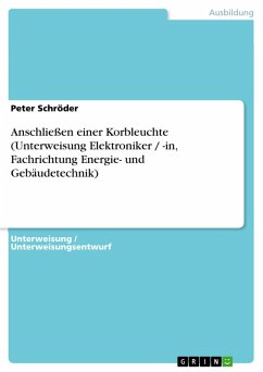 Anschließen einer Korbleuchte (Unterweisung Elektroniker / -in, Fachrichtung Energie- und Gebäudetechnik) (eBook, PDF) - Schröder, Peter