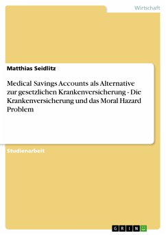 Medical Savings Accounts als Alternative zur gesetzlichen Krankenversicherung - Die Krankenversicherung und das Moral Hazard Problem (eBook, PDF) - Seidlitz, Matthias