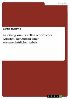 Anleitung zum Erstellen schriftlicher Arbeiten: Der Aufbau einer wissenschaftlichen Arbeit (eBook, PDF)