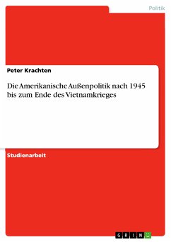 Die Amerikanische Außenpolitik nach 1945 bis zum Ende des Vietnamkrieges (eBook, PDF) - Krachten, Peter