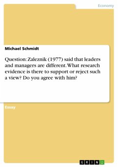 Question: Zaleznik (1977) said that leaders and managers are different. What research evidence is there to support or reject such a view? Do you agree with him? (eBook, PDF)